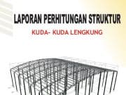 Laporan Perhitungan Struktur Kuda-Kuda Lengkung