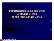 Pembangunan Jalan dan Oprit Jembatan di Atas Tanah yang Sangat Lunak