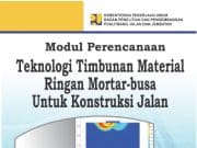 Perencanaan dan Pelaksanaan Teknologi Timbunan Material Ringan Mortar-Busa untuk Konstruksi Jalan
