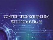 Construction Scheduling With Primavera P6