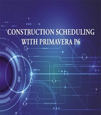 Construction Scheduling With Primavera P6