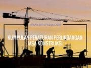 Kumpulan Peraturan Perundangan Terkait Jasa Konstruksi
