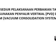 PROSEDUR PELAKSANAAN PERBAIKAN TANAH MENGGUNAKAN PENYALIR VERTIKAL (PVD) DENGAN VACUUM (VACUUM CONSOLIDATION SYSTEM – VCM)