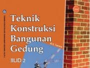 Teknik Konstruksi Bangunan Gedung Jilid 2