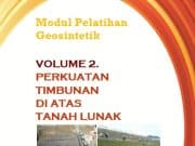 Modul Pelatihan Geosintetik : Perkuatan Timbunan di Atas Tanah Lunak