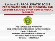 PROBLEMATIC SOILS IN INDONESIA AND LESSONS LEARNED FROM GEOTECHNICAL FAILURES