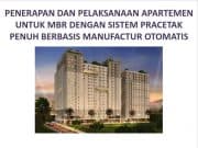 PENERAPAN DAN PELAKSANAAN APERTEMEN UNTUK MBR DENGAN SISTEM PRACETAK PENUH BERBASIS MANUFAKTUR OTOMATIS