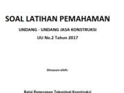 SOAL LATIHAN PEMAHAMAN UNDANG – UNDANG JASA KONSTRUKSI UU No.2 Tahun 2017