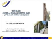 TEKNOLOGI MATERIAL RINGAN MORTAR-BUSA UNTUK JALAN DIATAS TANAH LUNAK