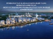 PEMBANGUNAN KAWASAN KOTA BARU YANG BERKESINAMBUNGAN DENGAN TEKNOLOGI PEMBANGUNAN YANG RAMAH LINGKUNGAN