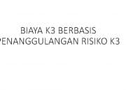 BIAYA K3 BERBASIS PENANGGULANGAN RISIKO K3
