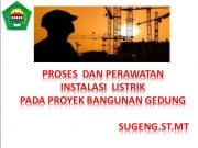 Proses dan perawatan instalasi listrik pada proyek bangunan gedung