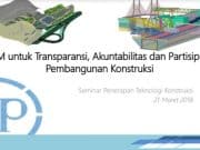 BIM UNTUK TRANSPARANSI, AKUNTABILITAS DAN PARTISIPASI PEMBANGUNAN KONSTRUKSI