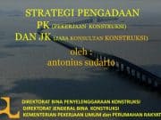 STRATEGI PENGADAAN PEKERJAAN KONSTRUKSI DAN JASA KONSULTAN KONSTRUKSI