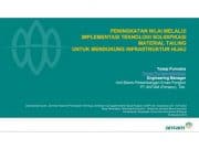 PENINGKATAN NILAI MELALUI IMPLEMENTASI TEKNOLOGI SOLIDIFIKASI MATERIAL TAILING UNTUK MENDUKUNG INFRASTRUKTUR HIJAU