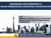 PENGAWASAN DAN PENERAPAN K3 DALAM PEMBANGUNAN KONSTRUKSI INFRASTRUKTUR
