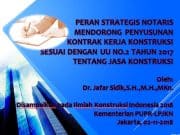 PERAN STRATEGIS NOTARIS MENDORONG PENYUSUNAN KONTRAK KERJA KONSTRUKSI SESUAI DENGAN UU NO.2 TAHUN 2017 TENTANG JASA KONSTRUKSI