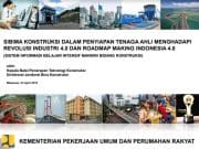 SIBIMA KONSTRUKSI DALAM PENYIAPAN TENAGA AHLI MENGHADAPI REVOLUSI INDUSTRI 4.0 DAN ROADMAP MAKING INDONESIA 4.0