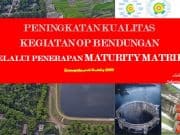 PENINGKATAN KUALITAS KEGIATAN OP BENDUNGAN MELALUI PENERAPAN MATURITY MATRIKS