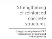 Concrete_Strengthening of reinforced concrete structures “Using externally-bonded FRP composites in structural and civil engineering”