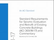 ACI 369.1M-17 Standard Requirements for Seismic Evaluation and Retrofit of Existing Concrete Buildings