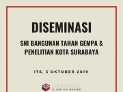 DISEMINASI SNI BANGUNAN TAHAN GEMPA & PENELITIAN KOTA SURABAYA (ITS, 3 Oktober 2019)