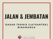 Dasar Teknis (Latsartek) Bidang Jalan Dan Jembatan (Bina Marga)