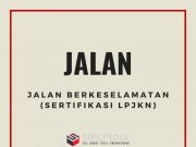 Jalan Berkeselamatan (Sertifikasi LPJKN)