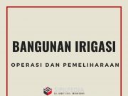 Operasi dan Pemeliharaan Bangunan Irigasi