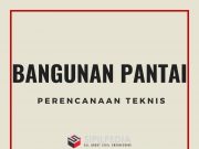 Perencanaan Teknis Bangunan Pantai