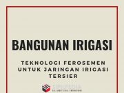 Teknologi Ferosemen Untuk Jaringan Irigasi Tersier
