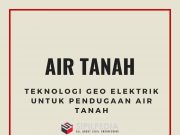 Teknologi Geo Elektrik Untuk Pendugaan Potensi Air Tanah