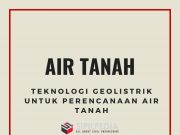 Teknologi Geolistrik Untuk Perencanaan Air Tanah