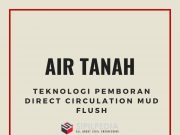 Teknologi Pemboran Direct Circulation Mud Flush