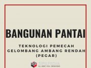 Teknologi Pemecah Gelombang Ambang Rendah (PEGAR) Berbahan Geotekstil