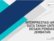 WEBINAR DESIGN & CONSTRUCTION PONDASI JEMBATAN “03. Interprestasi Awal Data Tanah Untuk Desain Pondasi Jembatan”