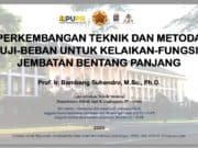 PERKEMBANGAN TEKNIK DAN METODA UJI-BEBAN UNTUK KELAIKAN-FUNGSI JEMBATAN BENTANG PANJANG