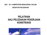 PELATIHAN AHLI PELEDAKAN PEKERJAAN KONSTRUKSI(KOMPETENSI MANAJERIAL DALAM KEGIATAN PELEDAKAN)