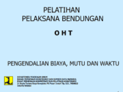 PELATIHAN PELAKSANAAN BENDUNGAN_PENGENDALIAN BIAYA, MUTU DAN WAKTU