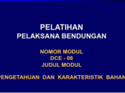 PELATIHAN PELAKSANAAN BENDUNGAN_PENGETAHUAN DAN KARAKTERISTIK BAHAN