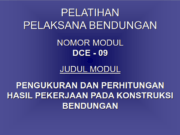 PELATIHAN PELAKSANAAN BENDUNGAN_PENGUKURAN DAN PERHITUNGAN HASIL PEKERJAAN PADA KONSTRUKSI BENDUNGAN