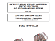 MATERI PELATIHAN BERBASIS KOMPETENSI SEKTOR KONSTRUKSI SUB SEKTOR BAGUNAN GEDUNG_JURU UKUR BANGUNAN GEDUNG_Pembuatan Laporan Pengukuran