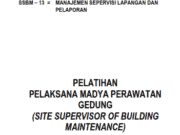 PELATIHAN PELAKSANA MADYA PERAWATAN GEDUNG_MANAJEMEN SEPERVISI LAPANGAN DAN PELAPORAN
