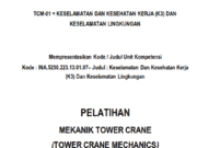 PELATIHAN MEKANIK TOWER CRANE_”KESELAMATAN DAN KESEHATAN KERJA (K3) DAN KESELAMATAN LINGKUNGAN”
