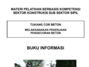 MATERI PELATIHAN BERBASIS KOMPETENSI SEKTOR KONSTRUKSI SUB SEKTOR SIPIL_TUKANG COR BETON_ “Melaksanakan Pekerjaan Pengecoran Beton””