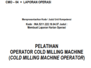 PELATIHAN OPERATOR COLD MILLING MACHINE “LAPORAN OPERASI”