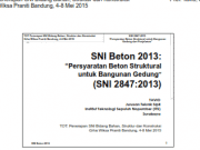 TOT : Penerapan SNI Bidang Bahan, Struktur dan Konstruksi Grha Wiksa Praniti Bandung 4-8 Mei 2015 ” Persyaratan Beton Struktural untuk Banguna Gedung(SNI 2847 : 2013)