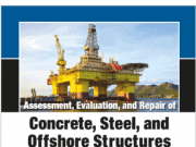 Assessment, Evaluation, and Repair of Concrete, Steel, and Offshore Structures