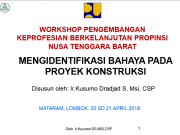 MENGIDENTIFIKASI BAHAYA PADA PROYEK KONSTRUKSI (WORKSHOP PENGEMBANGAN KEPROFESIAN BERKELANJUTAN PROPINSI NUSA TENGGARA BARAT)