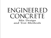 Engineered Concrete Mix Design and Test Methods